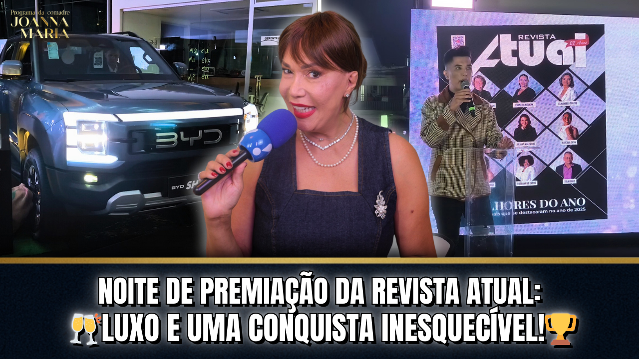 ✨🏆 ESPECIAL REVISTA ATUAL: PREMIAÇÃO, LUXO E UMA CONQUISTA INESQUECÍVEL! | PROGRAMA DA COMADRE JOANNA MARIA 🍾✨