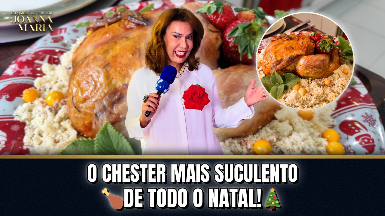 🍗✨ CHESTER DE NATAL COM MARINADA DO CHEF! | PROGRAMA DA COMADRE JOANNA MARIA ✨🎄