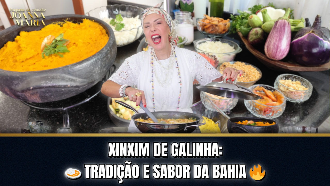 🍛✨ SABOR DA BAHIA: O VERDADEIRO XINXIM DE GALINHA! | PROGRAMA DA COMADRE JOANNA MARIA ✨🌴