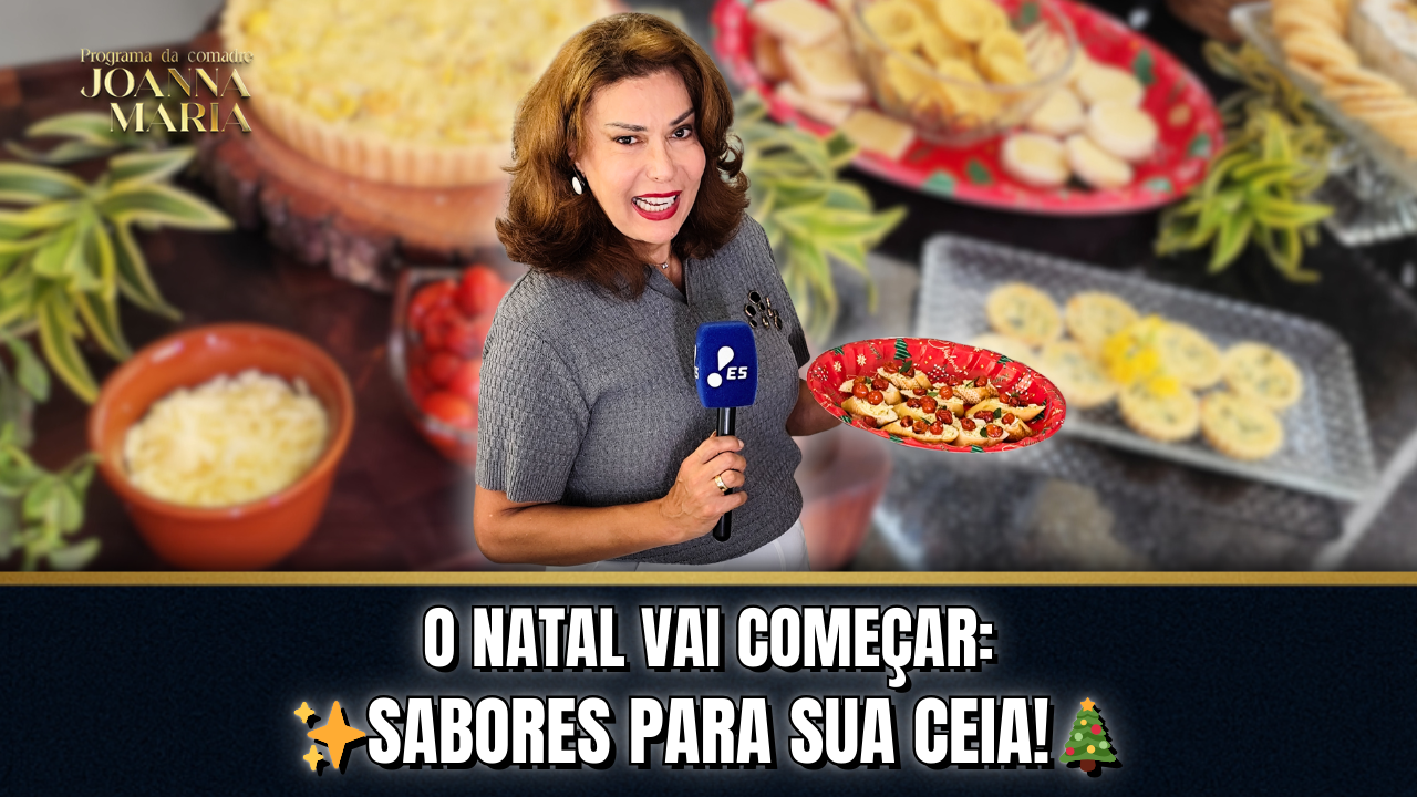 ✨ 🎄 RECEITAS PARA ENTRAR NO CLIMA DE NATAL + UMA NOITE DE LUXO! ✨ | PROGRAMA DA COMADRE JOANNA MARIA ✨