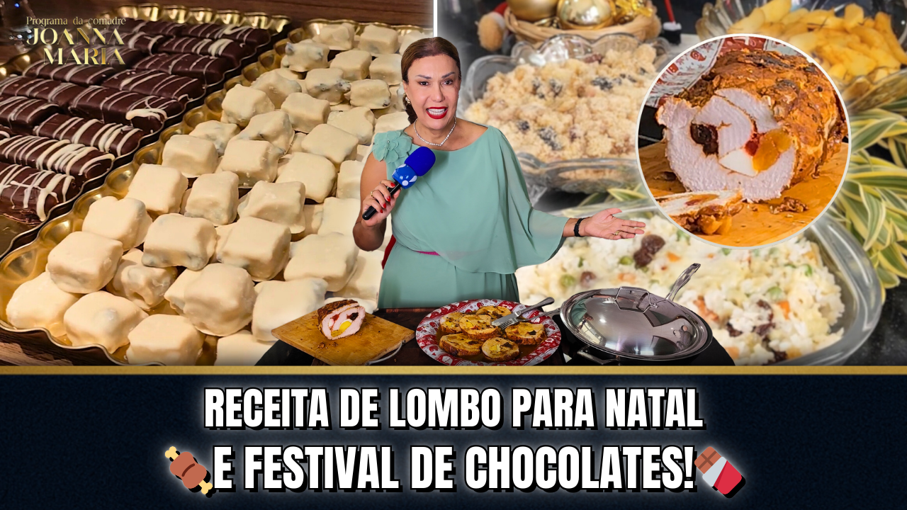 🍖 LOMBO RENDADO ESPECIAL DE NATAL + FESTA DE 40 ANOS DA LE CHOCOLATIER! 🍫 | PROGRAMA DA COMADRE JOANNA MARIA ✨