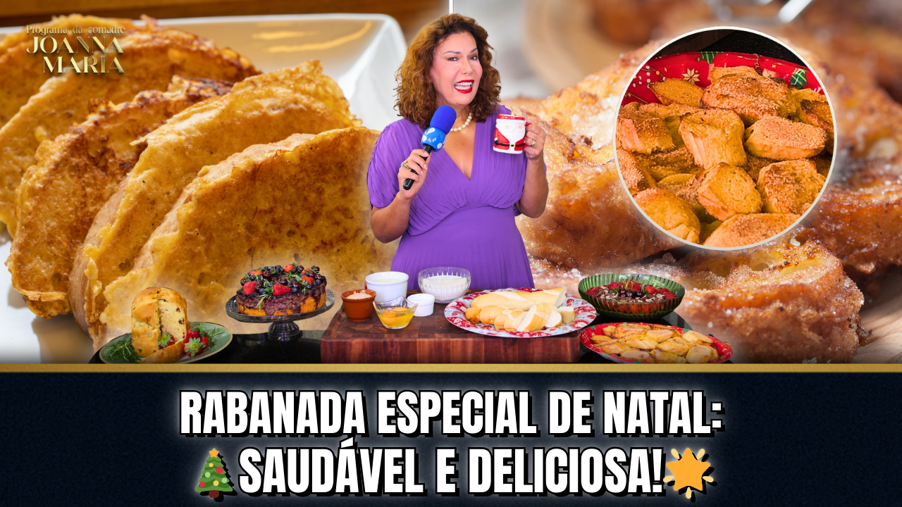✨🎄 A RABANADA DE FORNO QUE VAI MUDAR SUA CEIA! 🎅✨ | PROGRAMA DA COMADRE JOANNA MARIA ✨