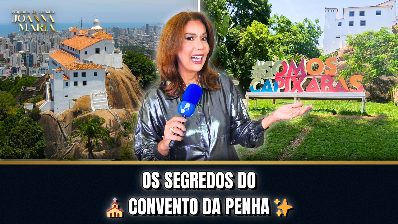 ⛪✨ ESPECIAL NOSSA SENHORA DA PENHA: TOUR HISTÓRICO PELO CONVENTO DA PENHA! | PROGRAMA DA COMADRE JOANNA MARIA ✨🙏