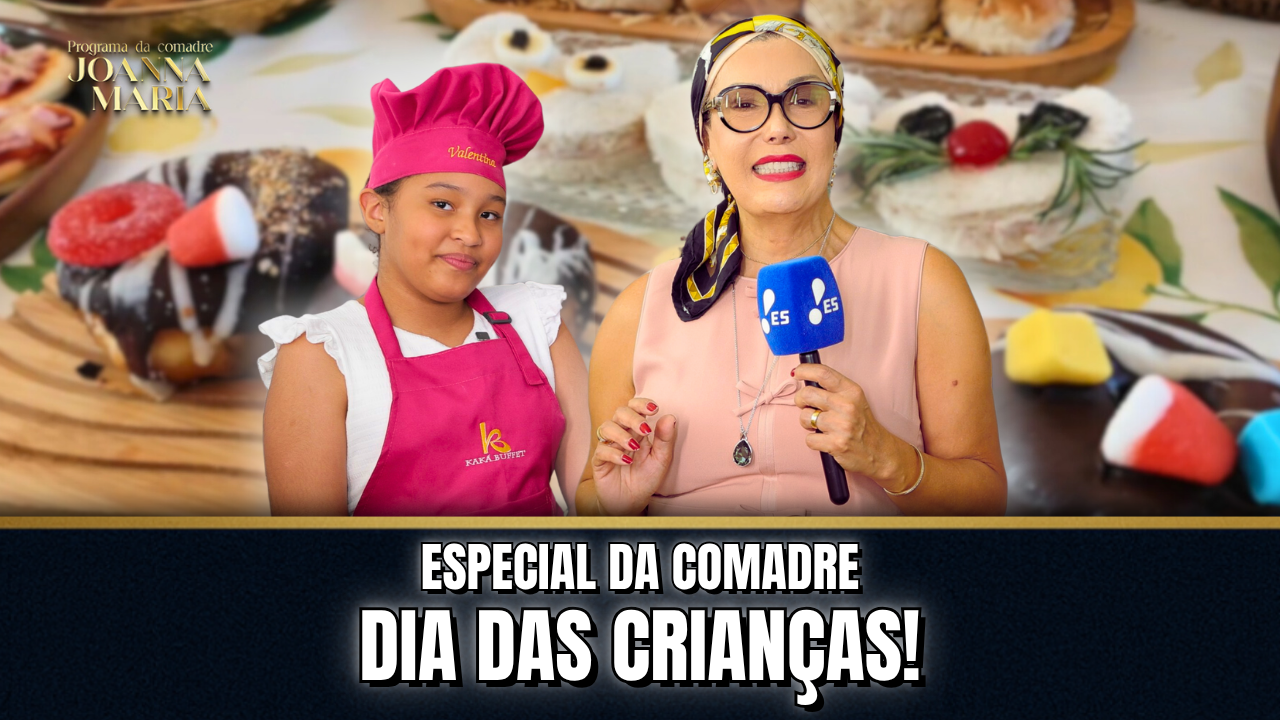 ✨ ESPECIAL DIA DAS CRIANÇAS: RECEITAS DA MINI-CHEF! | PROGRAMA DA COMADRE JOANNA MARIA ✨