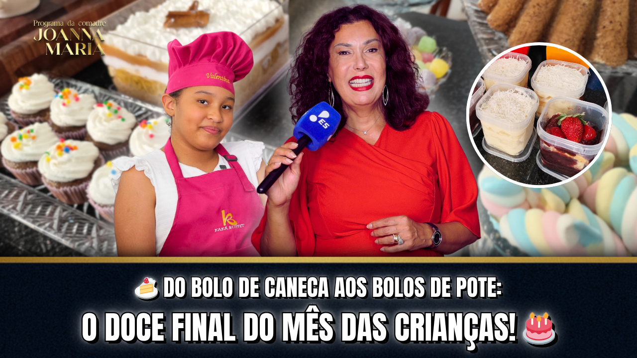 ✨ ENCERRAMENTO MÊS DAS CRIANÇAS: UM FESTIVAL DE BOLOS ESPECIAIS! 🎂👧 | PROGRAMA DA COMADRE JOANNA MARIA #122 ✨