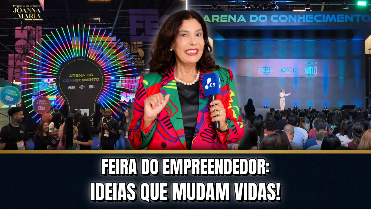 🚀 ESPECIAL FEIRA DO EMPREENDEDOR SP: INOVAÇÃO E GRANDES MARCAS! | PROGRAMA DA COMADRE JOANNA MARIA ✨