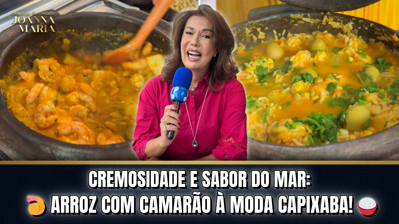 🍤✨ CREMOSIDADE E SABOR DO MAR: ARROZ CREMOSO COM CAMARÃO À MODA CAPIXABA! | PROGRAMA DA COMADRE JOANNA MARIA ✨🍚