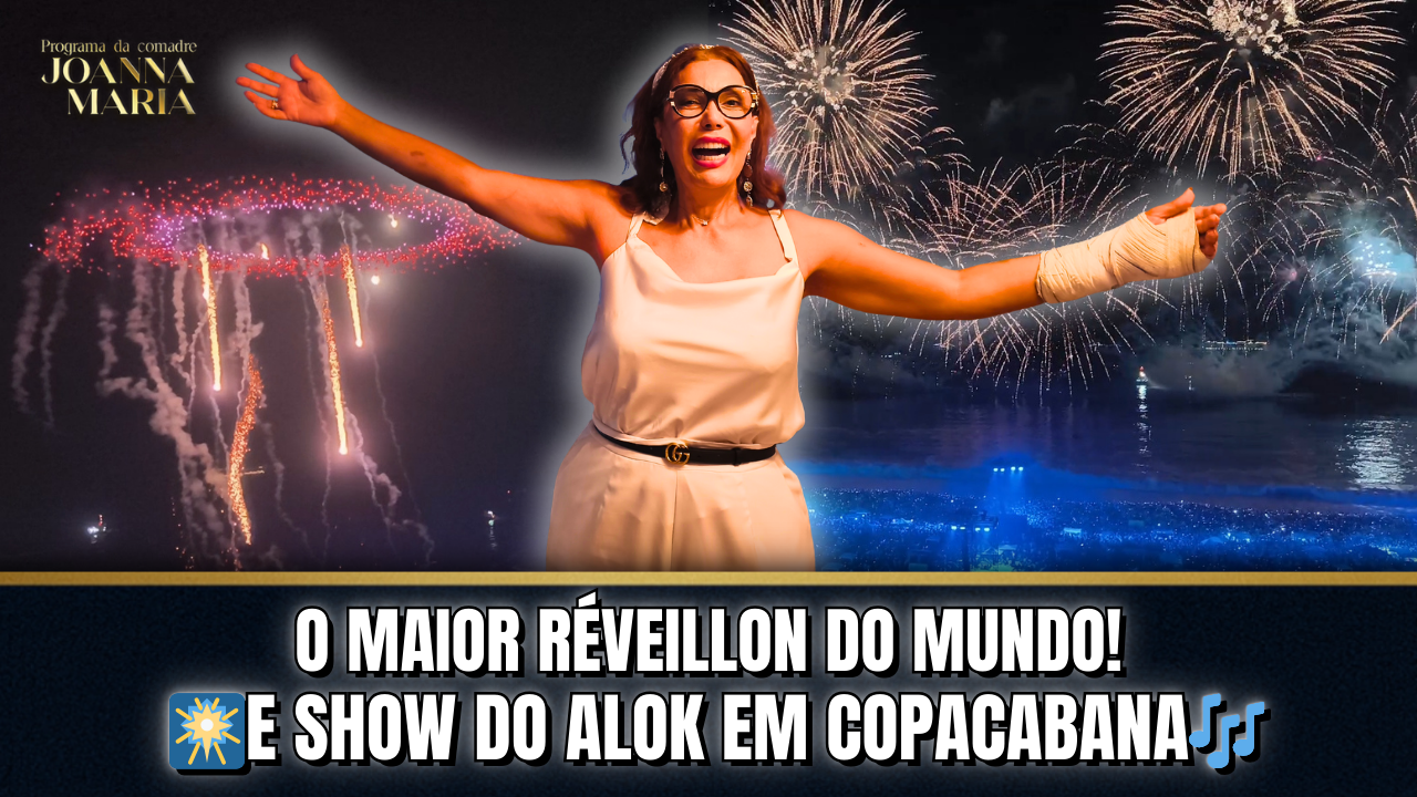 🎆 RÉVEILLON DE COPACABANA COM ALOK: A MAIOR VIRADA DO ANO DO MUNDO! | PROGRAMA DA COMADRE JOANNA MARIA 🎧✨